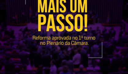 Reforma da Previdência é aprovada em 1º turno no Plenário da Câmara